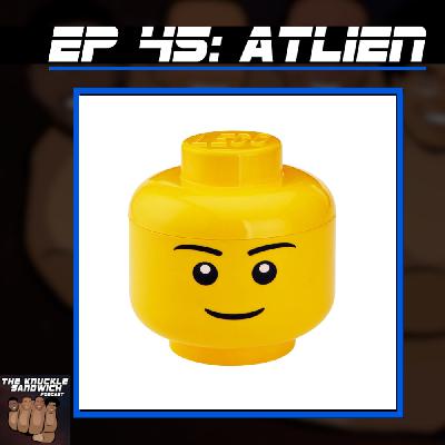 Episode 45 - ATLien Episode 45 - ATLien