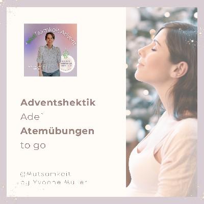 Adventshektik Ade` Atemübungen  to go