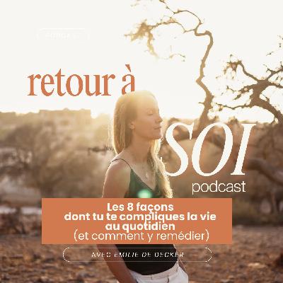 3 | Transformation intérieure : les 8 façons dont tu te compliques la vie au quotidien (et comment y remédier) 3 | Transformation intérieure : les 8 façons dont tu te compliques la vie au quotidien (et comment y remédier)