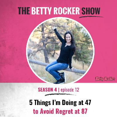 5 things I'm doing at 47 to Avoid Regret at 87