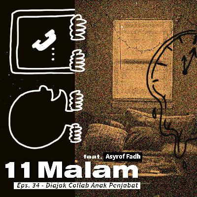Episode 34 - Diajak Collab Anak Pejabat Feat. Asyrof Fadh