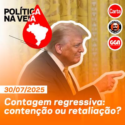 Dois dias para o tarifaço | Política na Veia #17