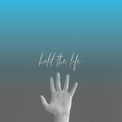 #1 Hold The Life