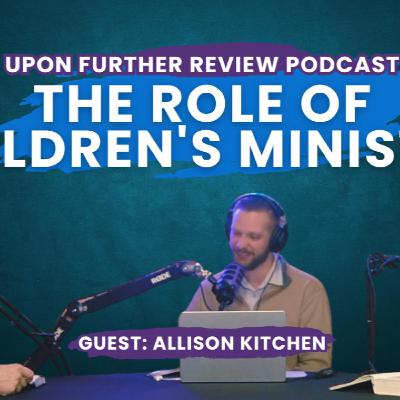 Ep 6 | What is the Role of Children's Ministry?