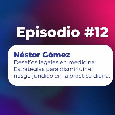 12. Desafíos legales en medicina - Néstor Gómez | Uroconect Podcast