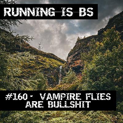 #160 - Vampire Flies are Bullshit