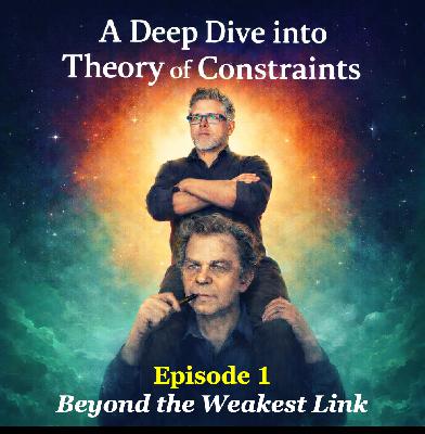 Ep1 - Beyond the Weakest Link: 5 Innovations to Theory of Constraints