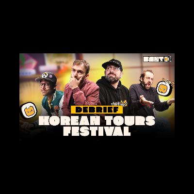 Le Debrief #2 : Le Korean Tours Festival, la Corée à la française ! 🇰🇷