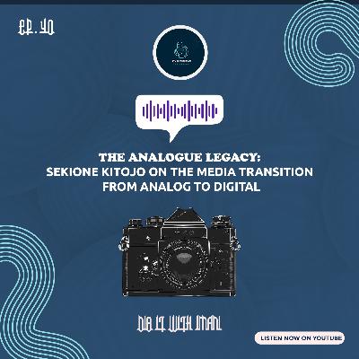 The Analogue Legacy: Sekione Kitojo on the Media Transition from Analog to Digital