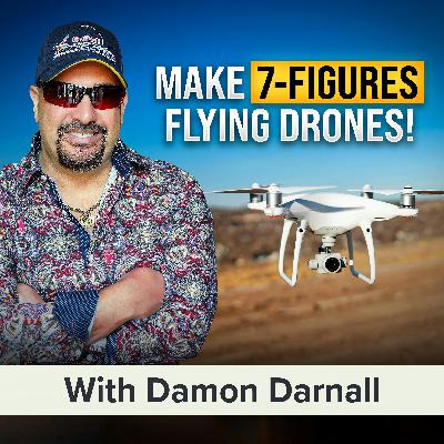 Start a 7-Figure Drone Business With Aerial Photography and Videography | Damon Darnall