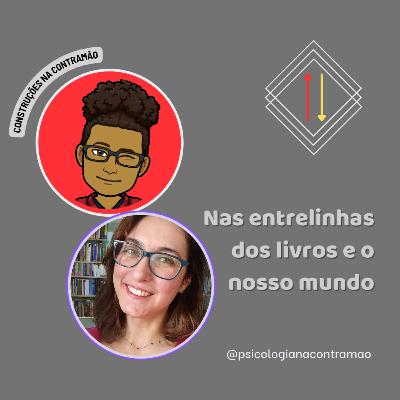 CNC #27 – Nas entrelinhas dos livros e o nosso mundo