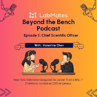 Beyond the Bench: Episode 11: Valentine Chan, Chief Scientific Officer