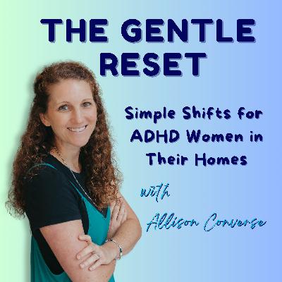 Ep. 10: Decluttering with ADHD: The Ripple Effect Beyond Your Home