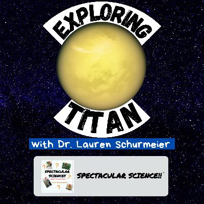 Titan – Studying Saturn’s Mysterious Moon with Dr. Lauren Schurmeier