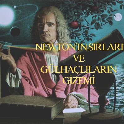 Newton'un Sırları ve Gülhaçlıların Gizemi Newton'un Sırları ve Gülhaçlıların Gizemi