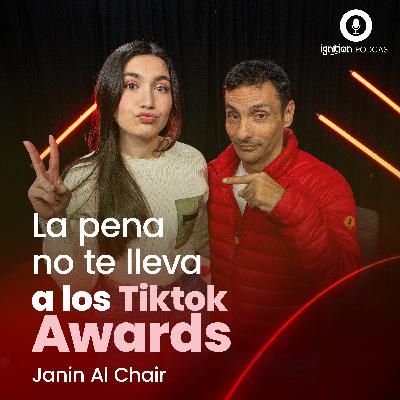 Ep. #12 | La pena no te lleva a los TikTok awards. Ft. Janin Al Chair