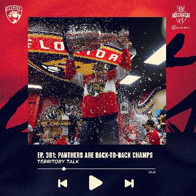 Territory Talk: Panthers are back-to-back Stanley Cup champions (Ep. 361)