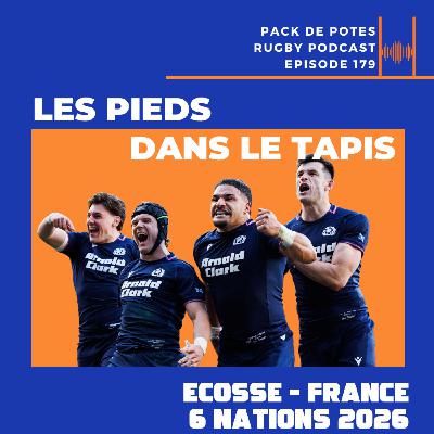 Ep. 179: Les Pieds dans le Tapis - Bilan Ecosse /  France - 6 Nations 2026