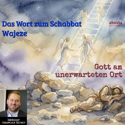 Schabbat Wajeze || Gott am unerwarteten Ort: Der Weg zum Vertrauen
