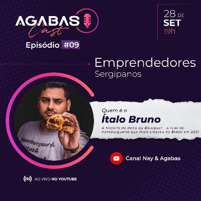 AgabasCast #9 - Italo Bruno (B-Burguer)