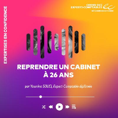 Reprendre un cabinet à 26 ans ! Avec Yasmina SOUCI