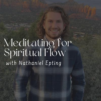 141. Meditating for Spiritual Flow with Nathaniel Epting