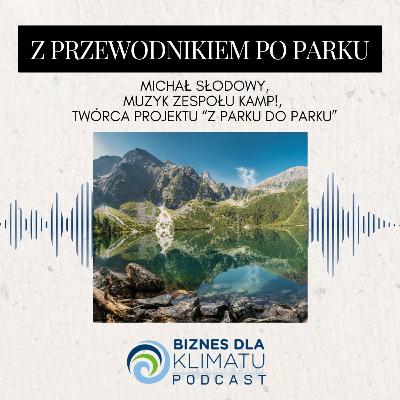 #39 Michał Słodowy - Z przewodnikiem na dzikich ścieżkach polskich parków narodowych