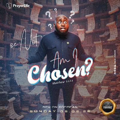 Am I Chosen or Not? with Vincent Kyeremateng