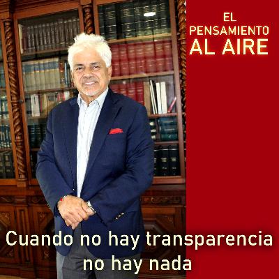Cuando no hay transparencia no hay nada Cuando no hay transparencia no hay nada