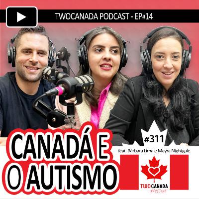 Tratamento AUTISMO no Canadá - MELHOR LUGAR do MUNDO? - desafios, dicas e+! PodCast #311