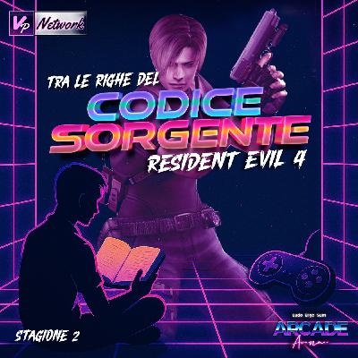 #3 | Tra le righe del Codice Sorgente - RESIDENT EVIL 4 [S2]