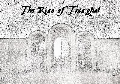 The Rise of Trasghal 51 – Al Fuoco!