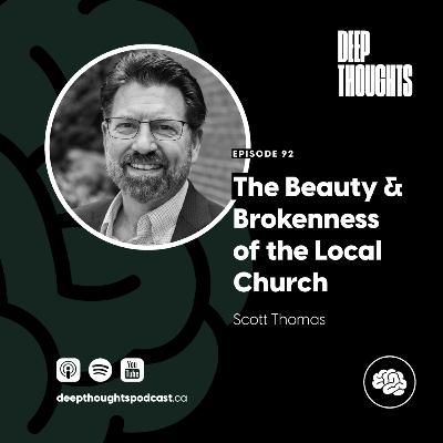 Episode 92. The Beauty & Brokenness of the Local Church (Scott Thomas)