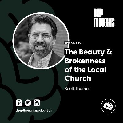 Episode 92. The Beauty & Brokenness of the Local Church (w/ Scott Thomas)