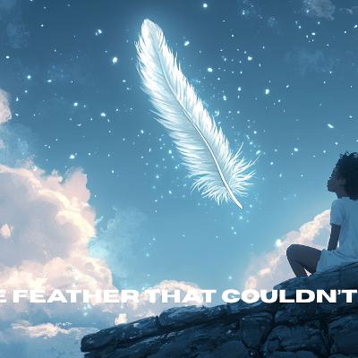 The Feather That Couldn't Fall