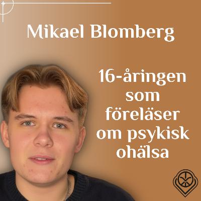 16-åringen som föreläser om psykisk ohälsa - Mikael Blomberg