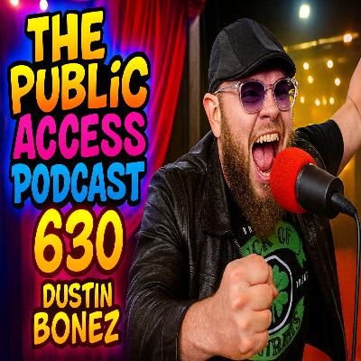 630 - How Dustin Bonez Faked His Way into Wrestling (and Stayed There)