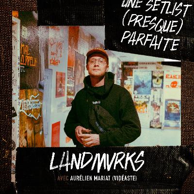 Landmvrks avec Aurélien Mariat (vidéaste)