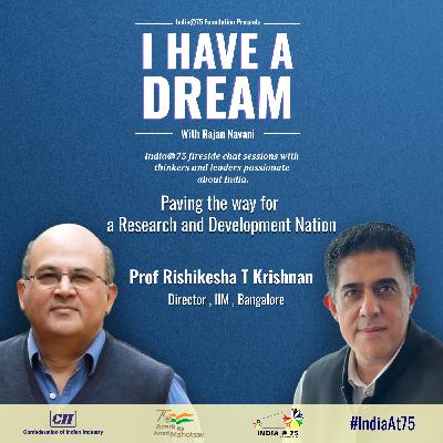 Episode 18 - Fireside Chat with Prof Rishikesha T Krishnan, Director, IIM, Bangalore