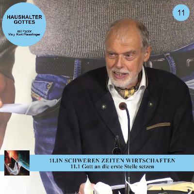 11.1 Gott an die erste Stelle setzen - IN SCHWEREN ZEITEN WIRTSCHAFTEN | Pastor Mag. Kurt Piesslinger