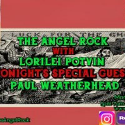 The Angel Rock with Lorilei Potvin & Special Guest Paul Weatherhead