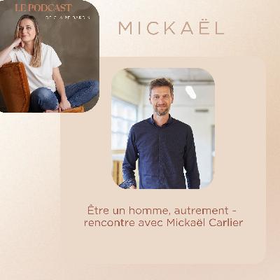 Être un homme, autrement - Rencontre avec Mickaël Carlier