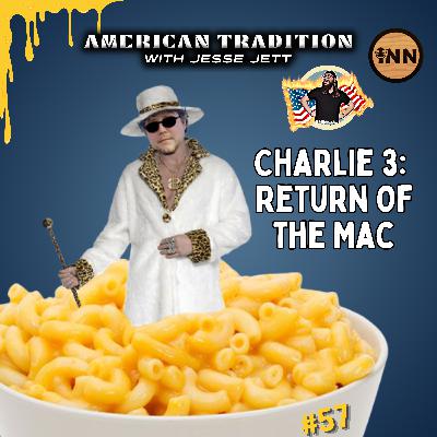 Charlie 3: Return Of The Mac | American Tradition w/ Jesse Jett #57 @jesse_jett @GetIndieNews