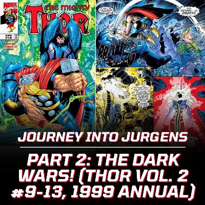 Journey into Jurgens: Part 2 | The Dark Wars! (Thor Vol. 2 #9-13, Thor Annual 1999)