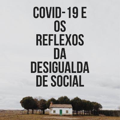 Covid-19 e os reflexos da desigualde social