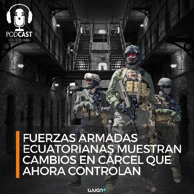 Fuerzas Armadas ecuatorianas muestran cambios en cárcel que ahora controlan