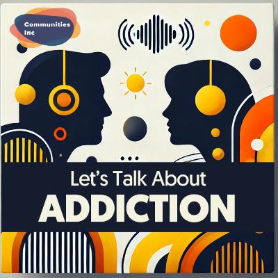 Let's Talk About Addiction