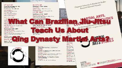 What Can BJJ Teach Us About Qing Dynasty Martial Arts? - Randy Brown - MAS Conference 2019