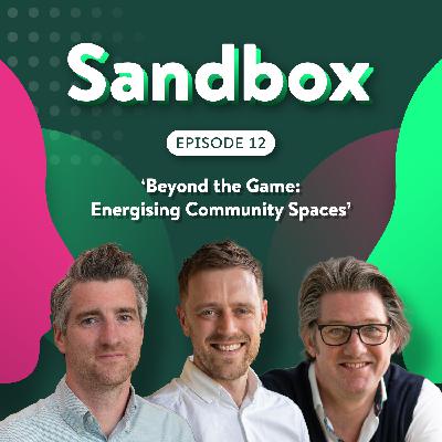 Ep.12: Beyond the Game: Energising community spaces