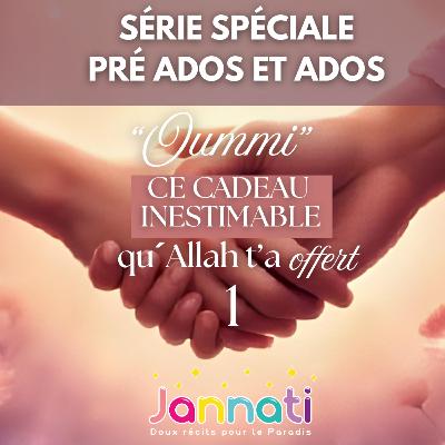 Jannati Ados ✨ « Oummi » ce trésor inestimable qu’Allah t’a offert 🤩